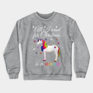 All I want for Christmas is a unicorn Crewneck Sweatshirt